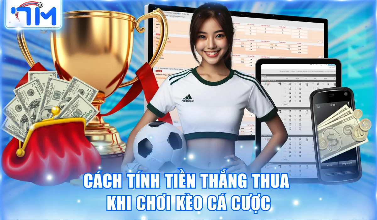 Chơi Cá Độ Bóng Đá Tài Xỉu | Chiến Thuật Đọc Vị Bảng Kèo 3 Cách tính tiền thắng thua khi chơi kèo cá cược