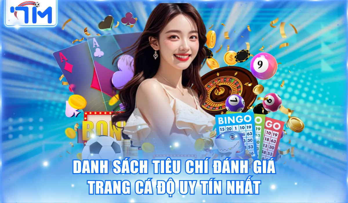 Danh sách tiêu chí đánh giá trang cá độ uy tín nhất