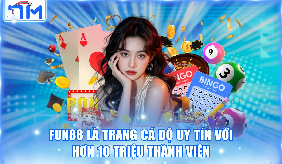 Fun88 là trang cá độ uy tín với hơn 10 triệu thành viên