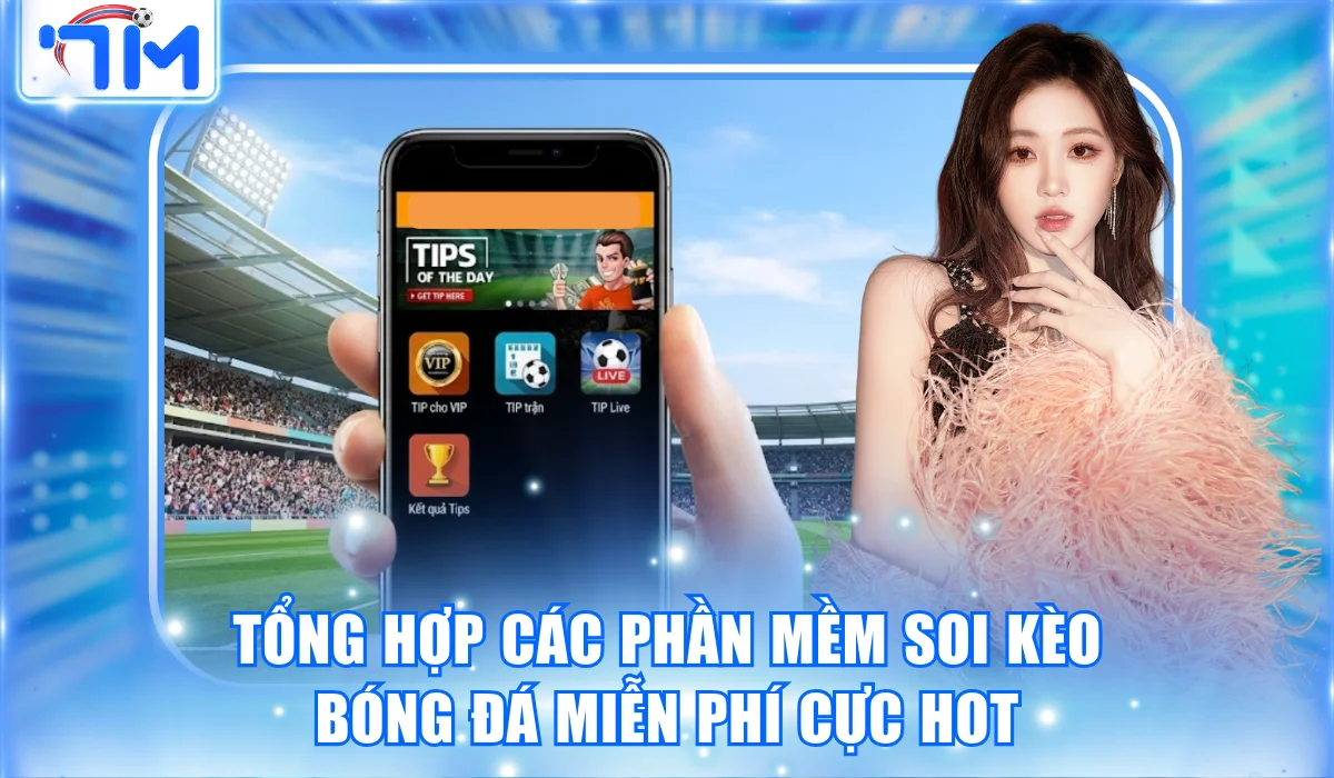 Tổng Hợp Các Phần Mềm Soi Kèo Bóng Đá Miễn Phí Cực Hot