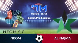 Soi kèo Neom vs Al Najma