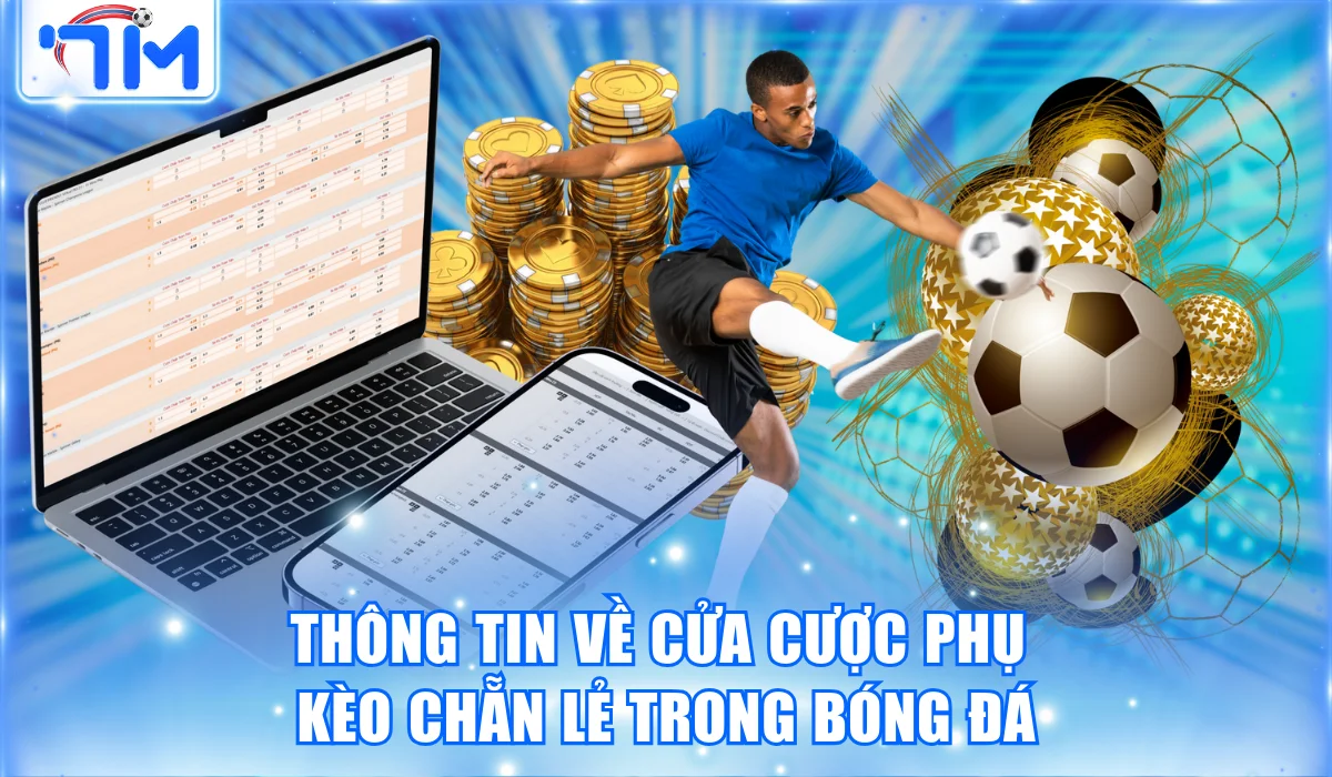 Kèo Chẵn Lẻ | Bí Quyết Soi Cược Chuẩn Từ Cao Thủ Trang 7M 1 Thông tin về cửa cược phụ kèo chẵn lẻ trong bóng đá