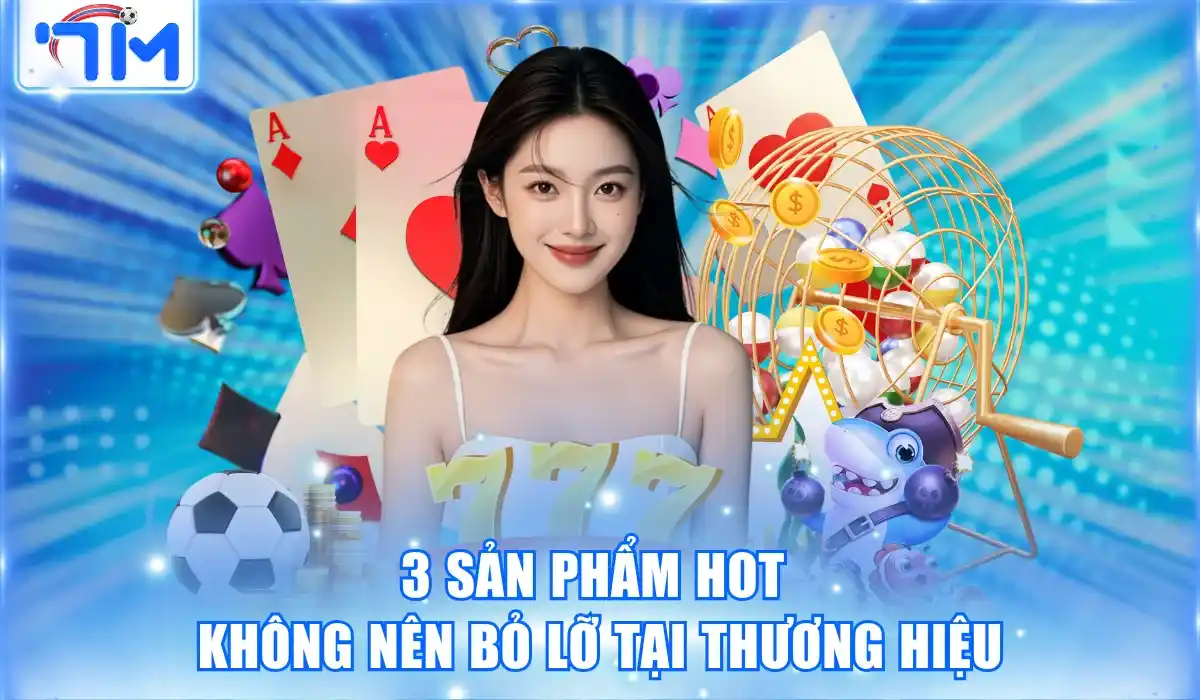 3 sản phẩm hot không nên bỏ lỡ tại thương hiệu