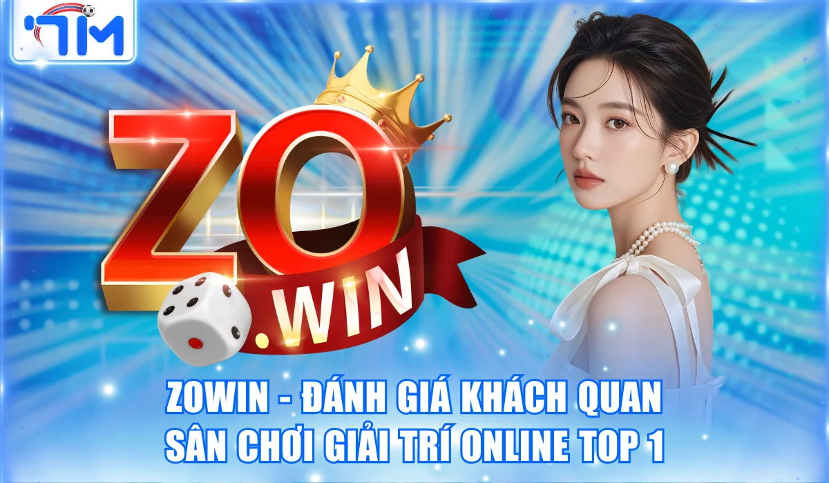 Zowin: Đánh Giá Khách Quan Sân Chơi Giải Trí Online Top 1