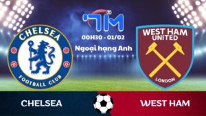 Soi kèo Chelsea vs West Ham