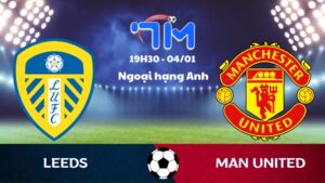 Soi kèo Leeds vs Man United hôm nay 04/01 | Vòng 20 Ngoại hạng Anh