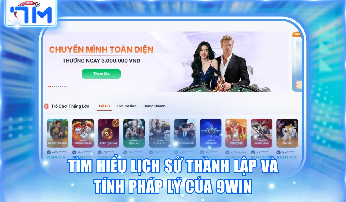Đánh Giá 9win - Sân Chơi Cá Cược Triệu Lượt Truy Cập 1 Tìm hiểu lịch sử thành lập của 9win