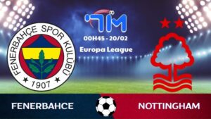 Soi kèo Fenerbahce vs Nottingham hôm nay 20/02 | Vòng play-off Europa League