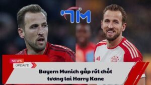 Bayern Munich gấp rút chốt tương lai Harry Kane