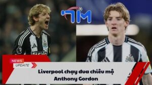 Liverpool chạy đua chiêu mộ Anthony Gordon