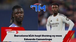 Barcelona kích hoạt thương vụ mua Eduardo Camavinga