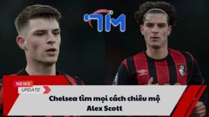 Chelsea tìm mọi cách chiêu mộ Alex Scott