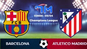 Soi kèo Barcelona vs Atletico Madrid | 02h00 ngày 09/04 9 Soi kèo Barcelona vs Atletico Madrid | 02h00 ngày 09/04