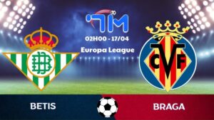 Soi kèo Betis vs Braga | 02h00 ngày 17/04 1 Soi kèo Betis vs Braga | 02h00 ngày 17/04