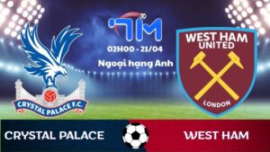 Soi kèo Crystal Palace vs West Ham | 02h00 ngày 21/04 7 Soi kèo Crystal Palace vs West Ham | 02h00 ngày 21/04