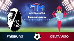 Soi kèo Freiburg vs Celta Vigo | 02h00 ngày 10/04 8 Soi kèo Freiburg vs Celta Vigo | 02h00 ngày 10/04