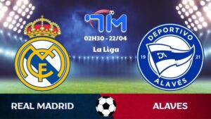 Soi kèo Real Madrid vs Alaves | 02h30 ngày 22/04 6 Soi kèo Real Madrid vs Alaves | 02h30 ngày 22/04